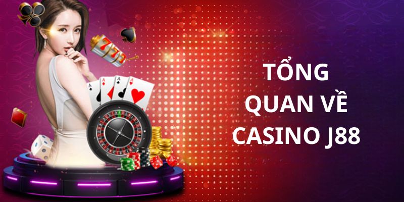 Sơ lược về casino J88