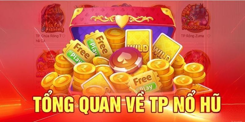 Sơ lược về sảnh game đình đám TP nổ hũ