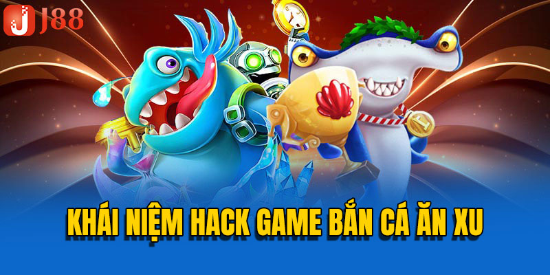 Tìm hiểu vấn đề hack game bắn cá ăn xu tại J88